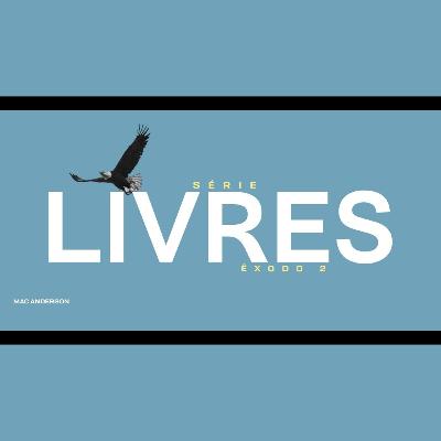 Serie Livres - Episódio 2 - Pr. Mac Anderson