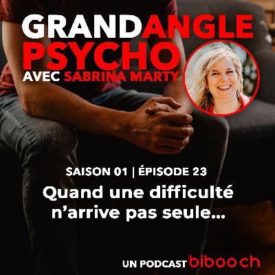 #23 - Quand une difficulté n'arrive pas seule... avec Sabrina Marty