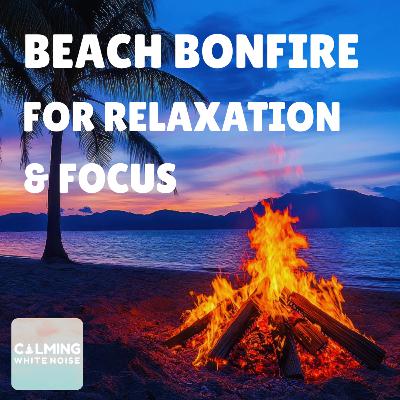 Ocean Waves & Crackling Fire (3 Hours) | White Noise for Focus, Study & Relaxation Ocean Waves & Crackling Fire (3 Hours) | White Noise for Focus, Study & Relaxation