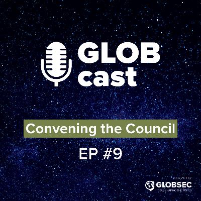 GLOBcast: Convening the Council EP#9 for Future of Security