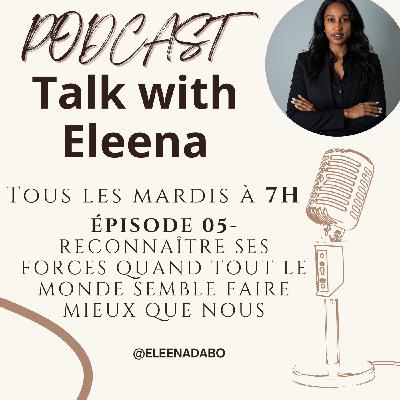 Episode 05-Reconnaître ses forces quand tout le monde semble faire mieux que nous