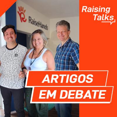 Artigos em Debate com RaiseHands Dream Team | Raising Talks Artigos em Debate com RaiseHands Dream Team | Raising Talks