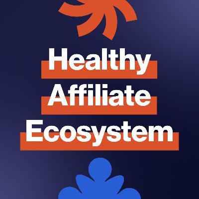 EP323: How do you build a healthy affiliate ecosystem?