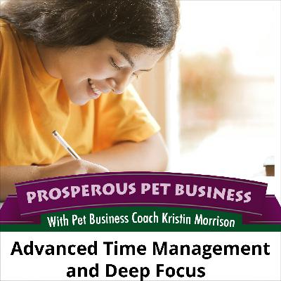 Ep. 166: Advanced Time Management and Deep Focus