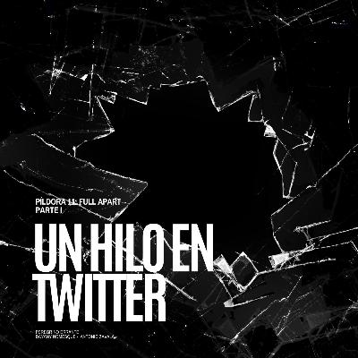 Píldora 11: Full Apart – Parte I – Un hilo en Twitter Píldora 11: Full Apart – Parte I – Un hilo en Twitter