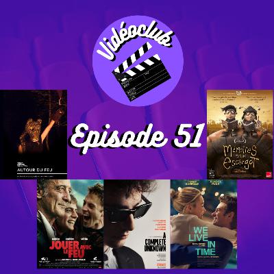 Ep.51 - Vidéoclub (A Complete Unknown, Jouer avec le feu, Memoir Of A Snail, We live in time, Autour du feu & Travolta-Cage en feu!)
