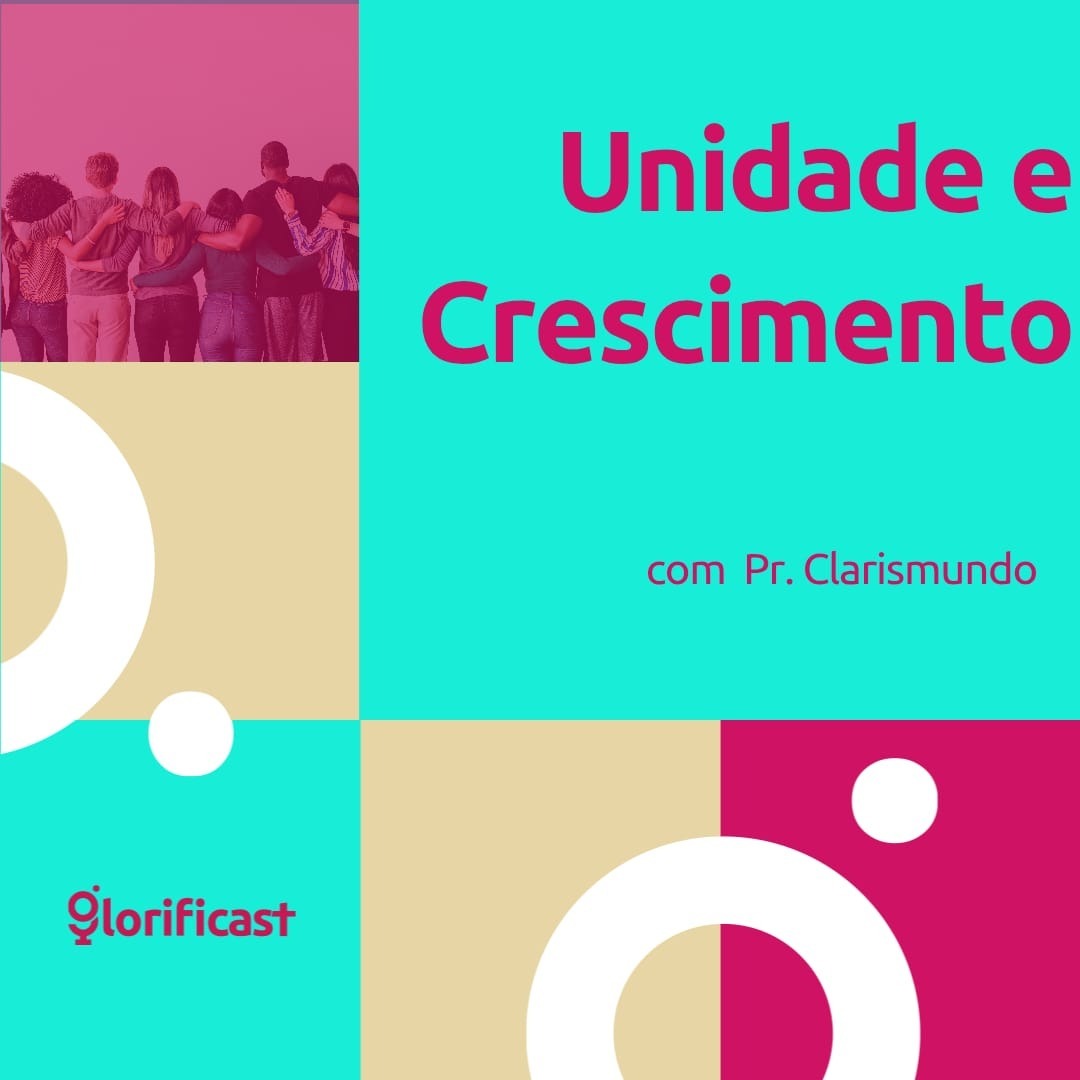 UNIDADE E CRESCIMENTO - GLORIFICAST #N°51 - PR. CLARISMUNDO