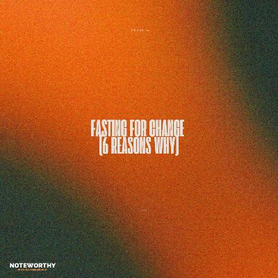 Ep. 170 | Fasting for Change (6 Reasons Why)