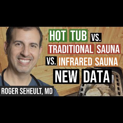 Episode 131. Hot Tub vs. Traditional Sauna vs. Infrared Sauna: Which is Hotter?