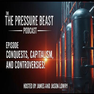 Ep. 19 - Conquests, Capitalism, and Controversies!
