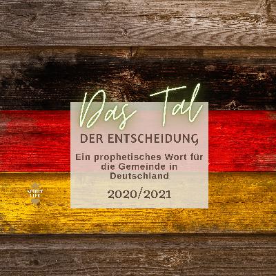 Das Tal der Entscheidung // Ein prophetisches Wort für die Gemeinde in Deutschland 2021/2022