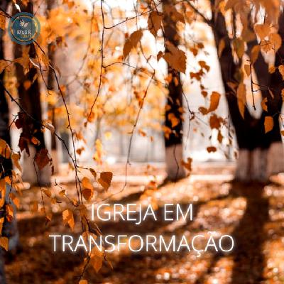 IGREJA EM TRANSFORMAÇÃO | Vitor Walcker