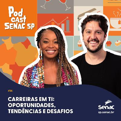 Carreiras em TI: oportunidades, tendências e desafios | Podcast Senac SP