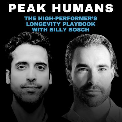 The High-Performer’s Longevity Playbook with Billy Bosch | Ep 219