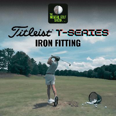 247: How Equipment can Boost Confidence, Commitment, and Acceptance (Titleist T-Series Iron Fitting)