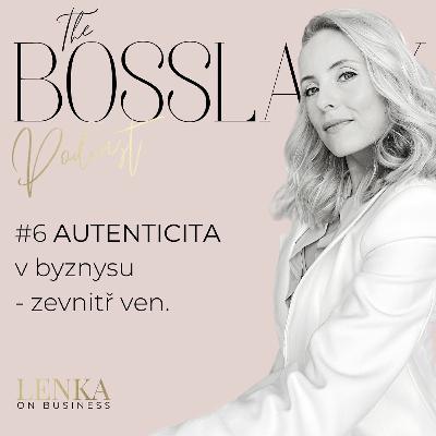 #6 AUTENTICITA v byznysu zevnitř ven.