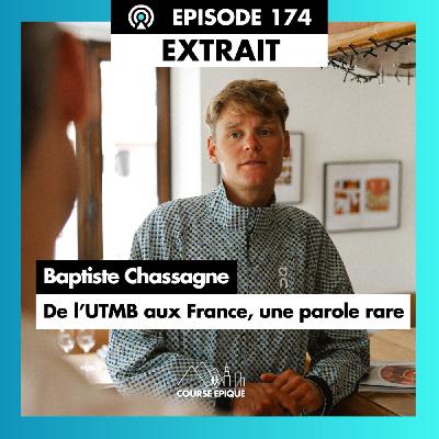 [EXTRAIT] Baptiste Chassagne : De l’UTMB aux France, une conversation rare