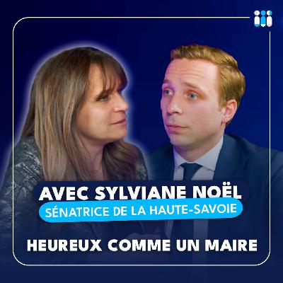 Heureux comme un maire avec Sylviane Noël [Sénatrice de la Haute-Savoie]