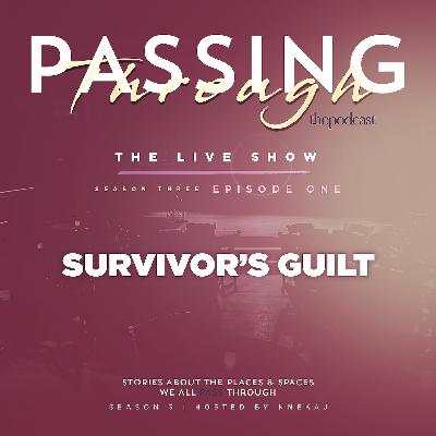 Ep 15: Passing Through Survivor's Guilt