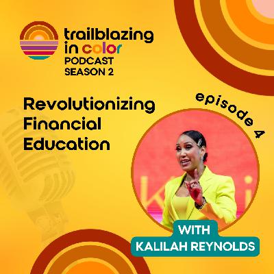 Revolutionizing Financial Education with Kalilah Reynolds