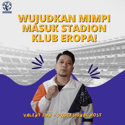 Eps. 29 - Wujudkan mimpi masuk stadion klub Eropa! - Valent Fun