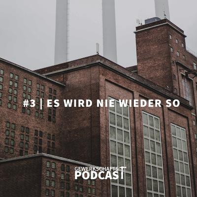 »Es wird nie wieder so« Der Gewerkschaftspodcast