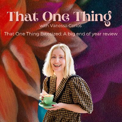 That One Thing Bitesized: A big end of year review