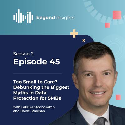 Too Small to Care? Debunking the Biggest Myths in Data Protection for SMBs