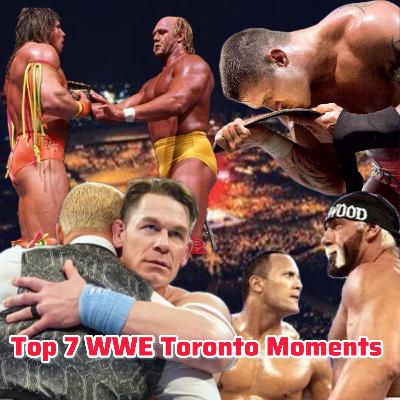 Top 7 WWE Moments In Toronto