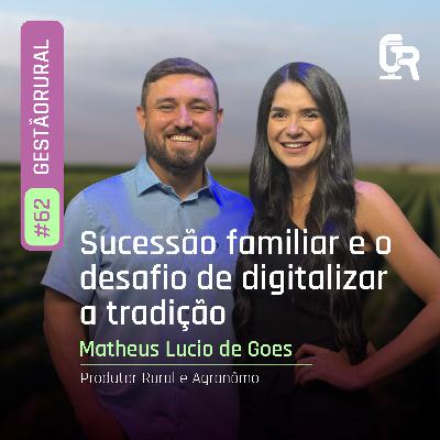 Gestão Rural #62 - Sucessão familiar e o desafio de digitalizar a tradição Gestão Rural #62 - Sucessão familiar e o desafio de digitalizar a tradição
