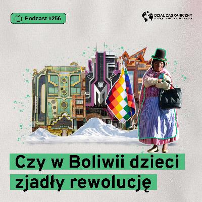 Czy w Boliwii dzieci zjadły rewolucję (Dział Zagraniczny Podcast#256)