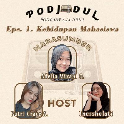 Kehidupan Mahasiswa - PODJADUL S1 EP1 ft Adelia Mizani Qisti Kehidupan Mahasiswa - PODJADUL S1 EP1 ft Adelia Mizani Qisti