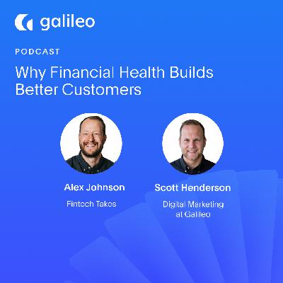 Why Financial Health Builds Better Customers with Alex Johnson Why Financial Health Builds Better Customers with Alex Johnson