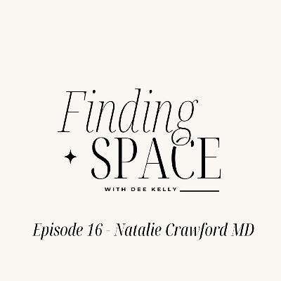 Episode 16 - Natalie Crawford MD