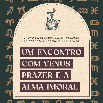 Astroterapia #2 Vênus, Prazer e Alma Imoral
