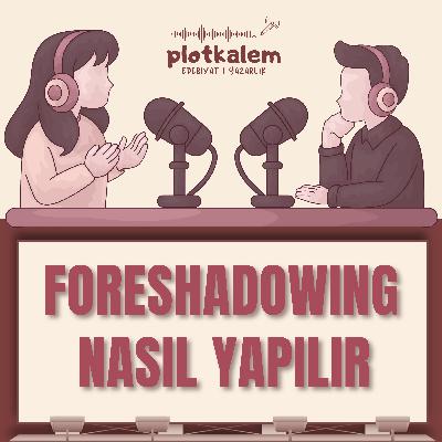 Foreshadowing Nasıl Yapılır