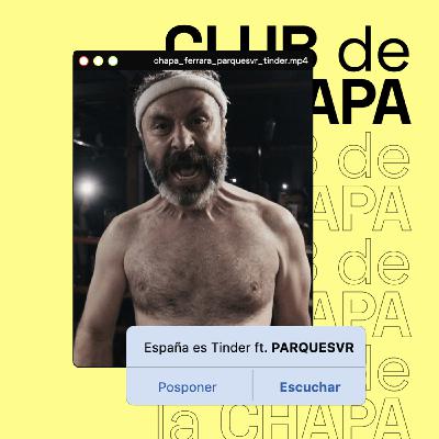 ESPAÑA es Tinder ft. Javi Ferrara de PARQUESVR | 1x01 Club de la Chapa ESPAÑA es Tinder ft. Javi Ferrara de PARQUESVR | 1x01 Club de la Chapa