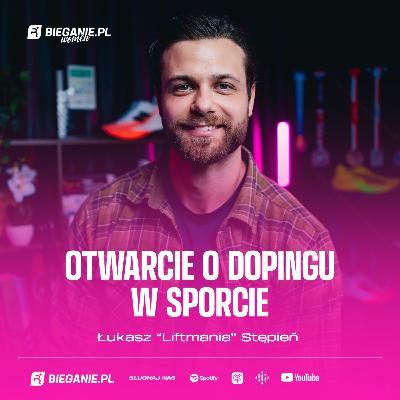 Łukasz "Liftmania" Stępień: Otwarcie o dopingu w sporcie | Podcast Bieganie.pl Women