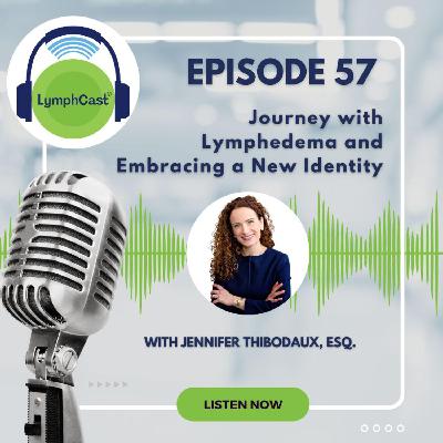 Lymphedema and Embracing a New Identity l LymphCast E57