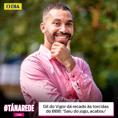 Gil do Vigor dá recado às torcidas do BBB: 'Saiu do jogo, acabou'