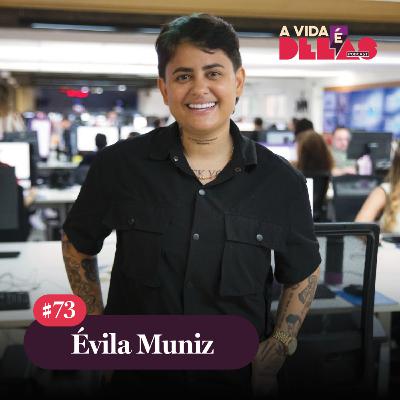 #73 Évila Muniz: A cara do Carnaval | A VIDA É DELAS #73 Évila Muniz: A cara do Carnaval | A VIDA É DELAS