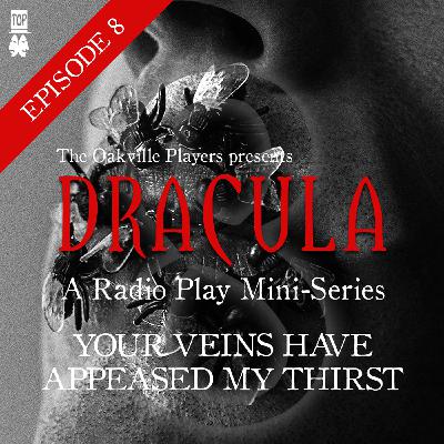 Episode 8: Your Veins Have Appeased My Thirst