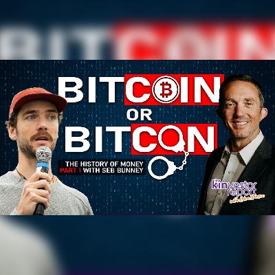 TKR053 | Bitcoin or Bitcon? The History of Money (Part 1) with Seb Bunney on The Kinvestor Report TKR053 | Bitcoin or Bitcon? The History of Money (Part 1) with Seb Bunney on The Kinvestor Report