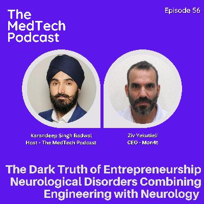 #56 Teleneurology & Entrepreneurship with Ziv Yekutieli: Connecting Technology With Neurology, At Home Diagnosis and Nurturing Existing Customers