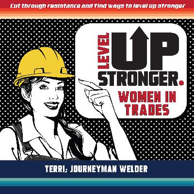 Women in Trades - Terri, Journeyman Welder Women in Trades - Terri, Journeyman Welder