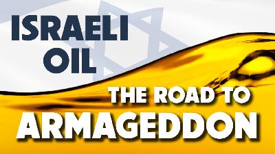 Israeli Oil: The Road to Armageddon – Part 1 - 11/21/2025 - Video