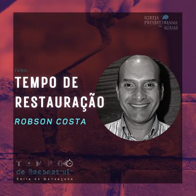 Tempo de restaurar - Robson Costa