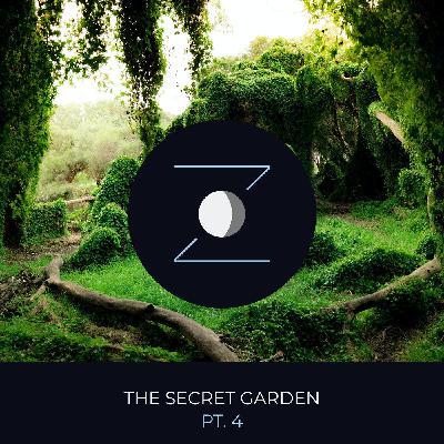 The Secret Garden pt. 4