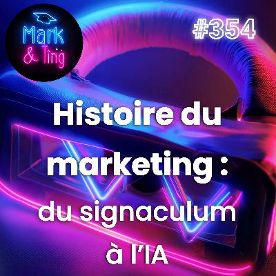 #354 - Histoire du marketing : du signaculum à l'IA