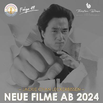 #49: Jackie Chan Leckerbissen: Neue Filme ab 2024 #49: Jackie Chan Leckerbissen: Neue Filme ab 2024